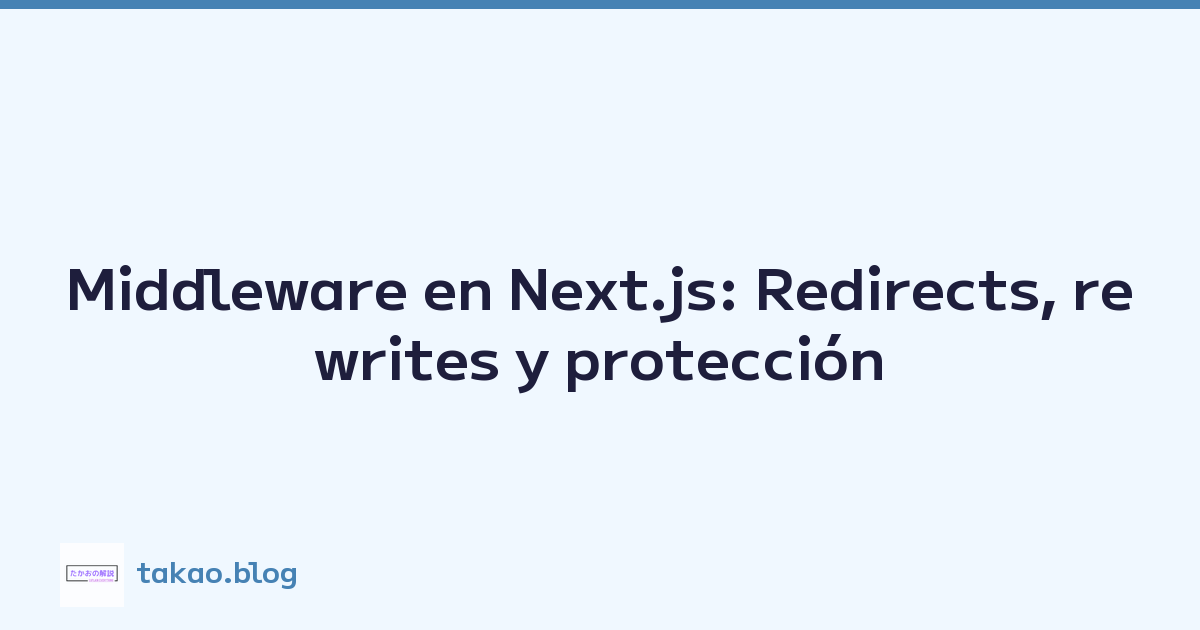 Featured image of post Middleware en Next.js: Redirects, rewrites y protección