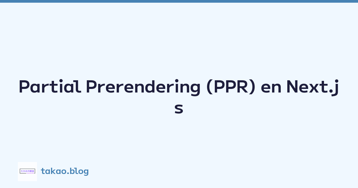 Featured image of post Partial Prerendering (PPR) en Next.js