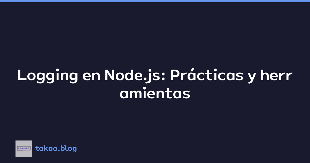 Featured image of post Logging en Node.js: Prácticas y herramientas