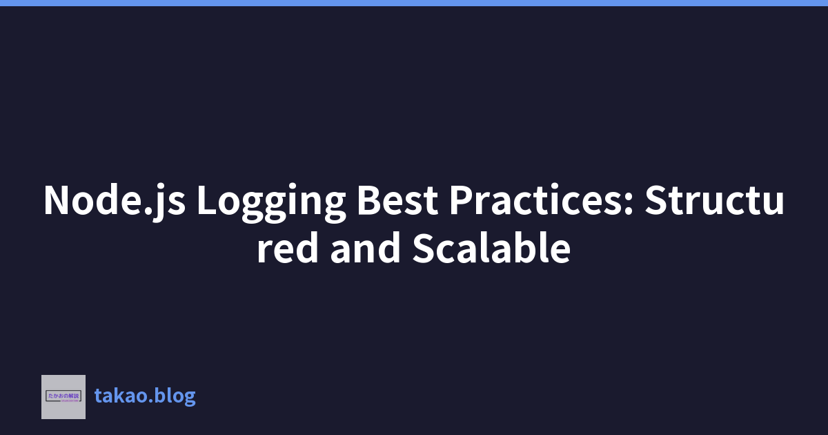 Featured image of post Node.js Logging Best Practices: Structured and Scalable
