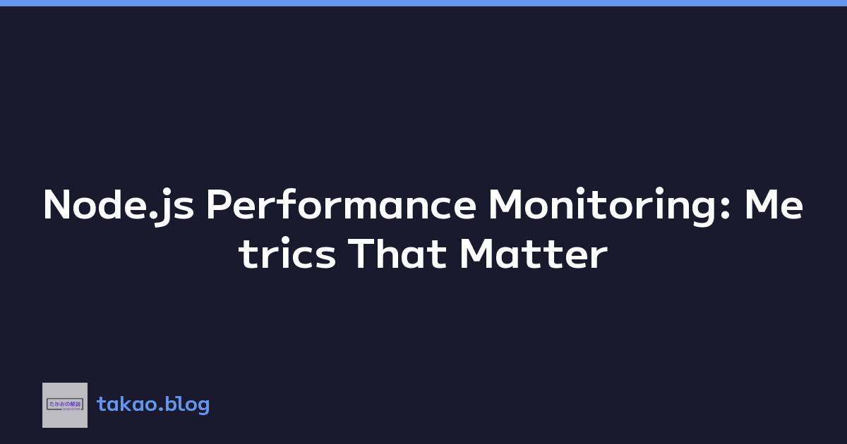 Node.js Performance Monitoring: Metrics That Matter