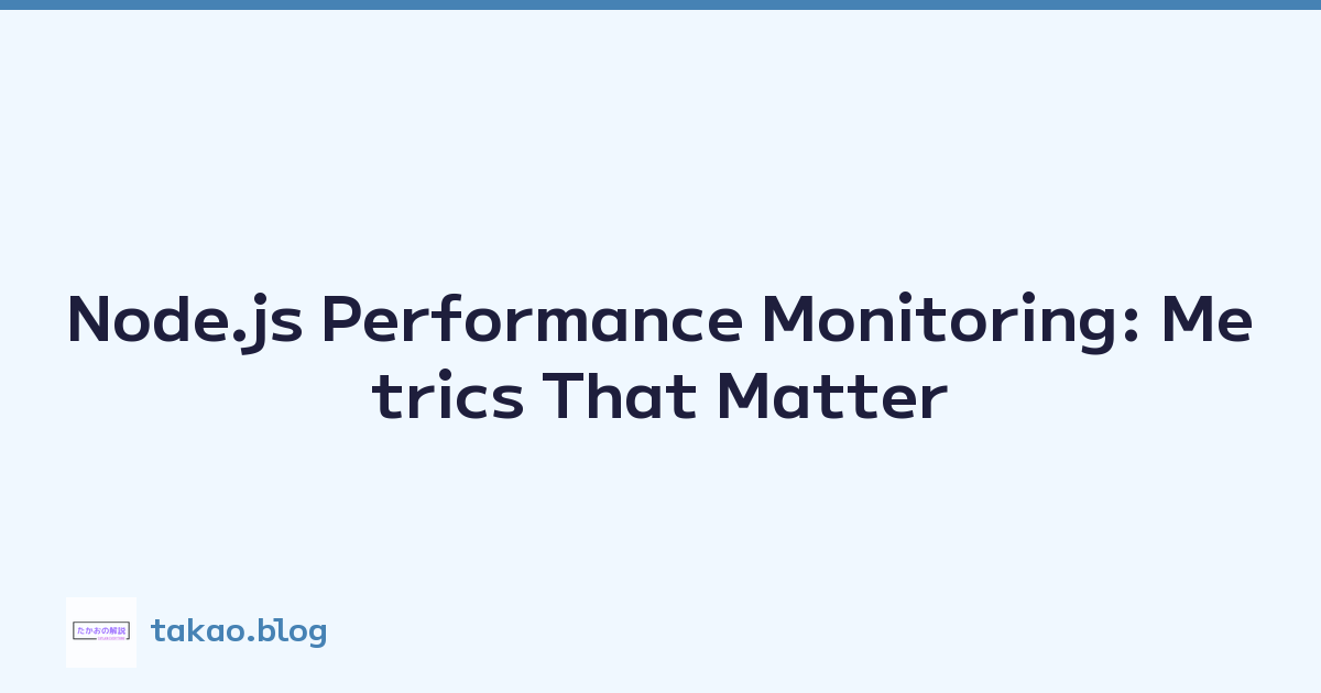 Node.js Performance Monitoring: Metrics That Matter
