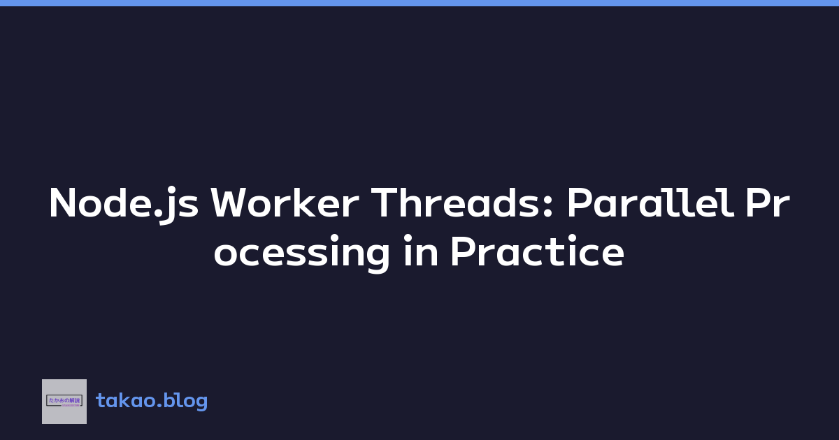 Node.js Worker Threads: Parallel Processing in Practice