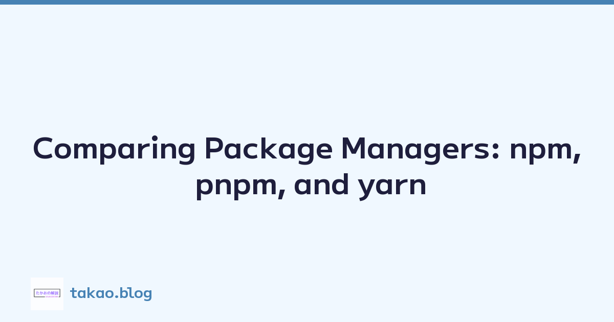 Comparing Package Managers: npm, pnpm, and yarn