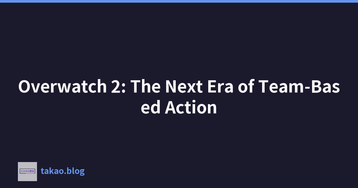 Featured image of post Overwatch 2: The Next Era of Team-Based Action