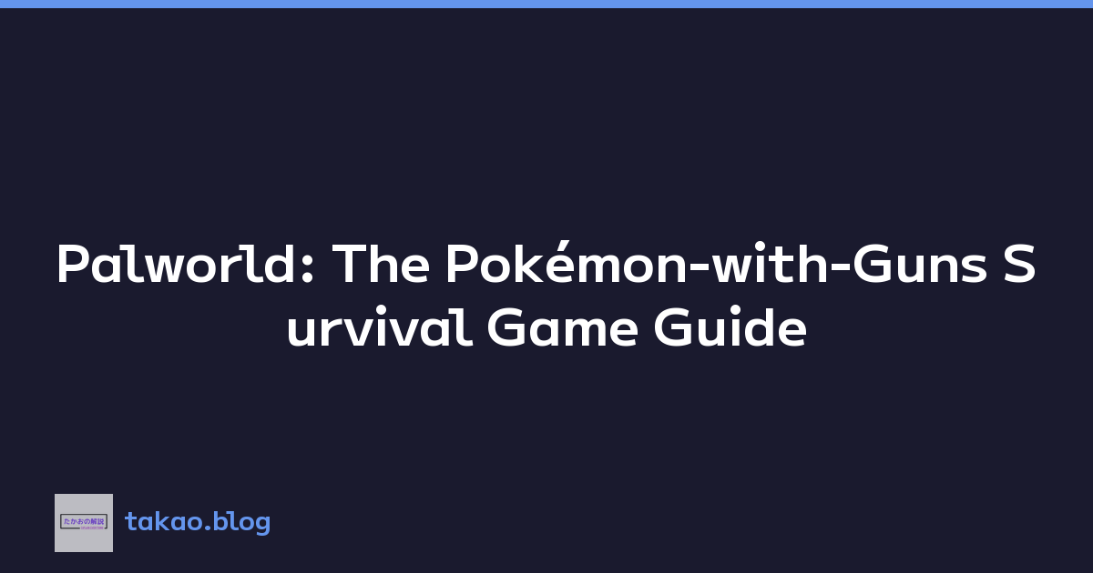 Featured image of post Palworld: The Pokémon-with-Guns Survival Game Guide