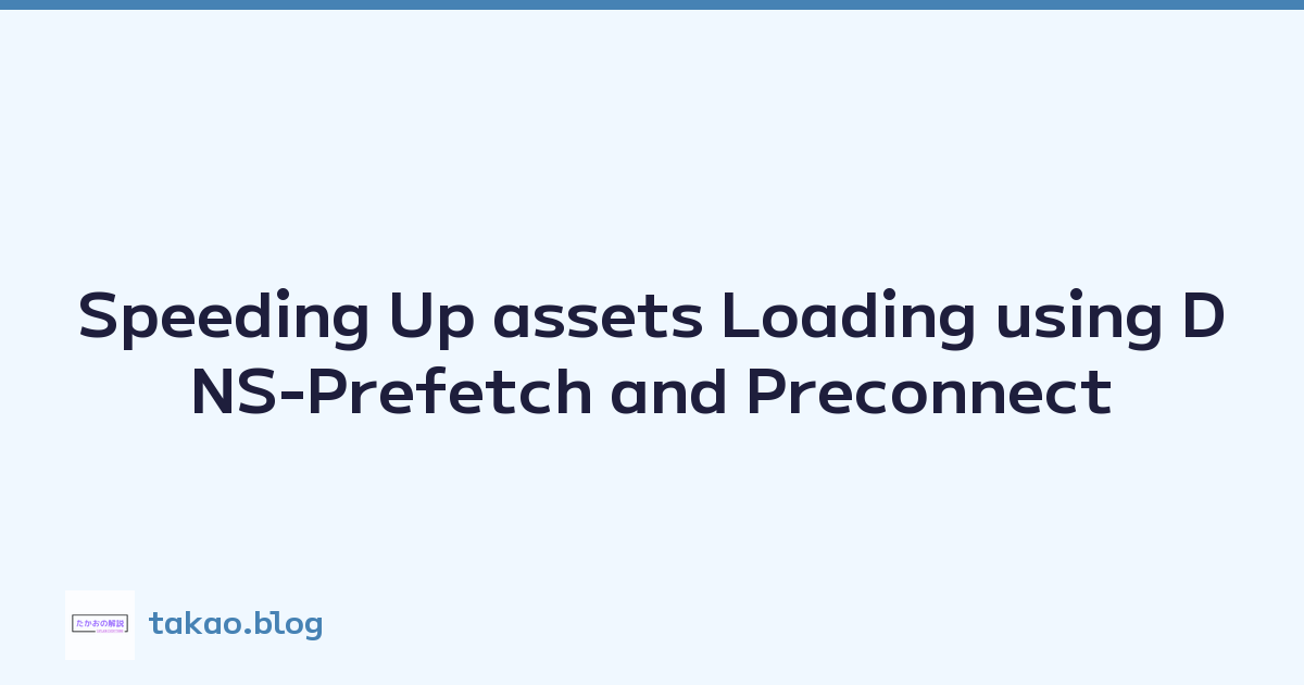 Speeding Up assets Loading using DNS-Prefetch and Preconnect