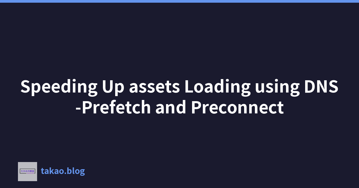 Featured image of post Speeding Up assets Loading using DNS-Prefetch and Preconnect