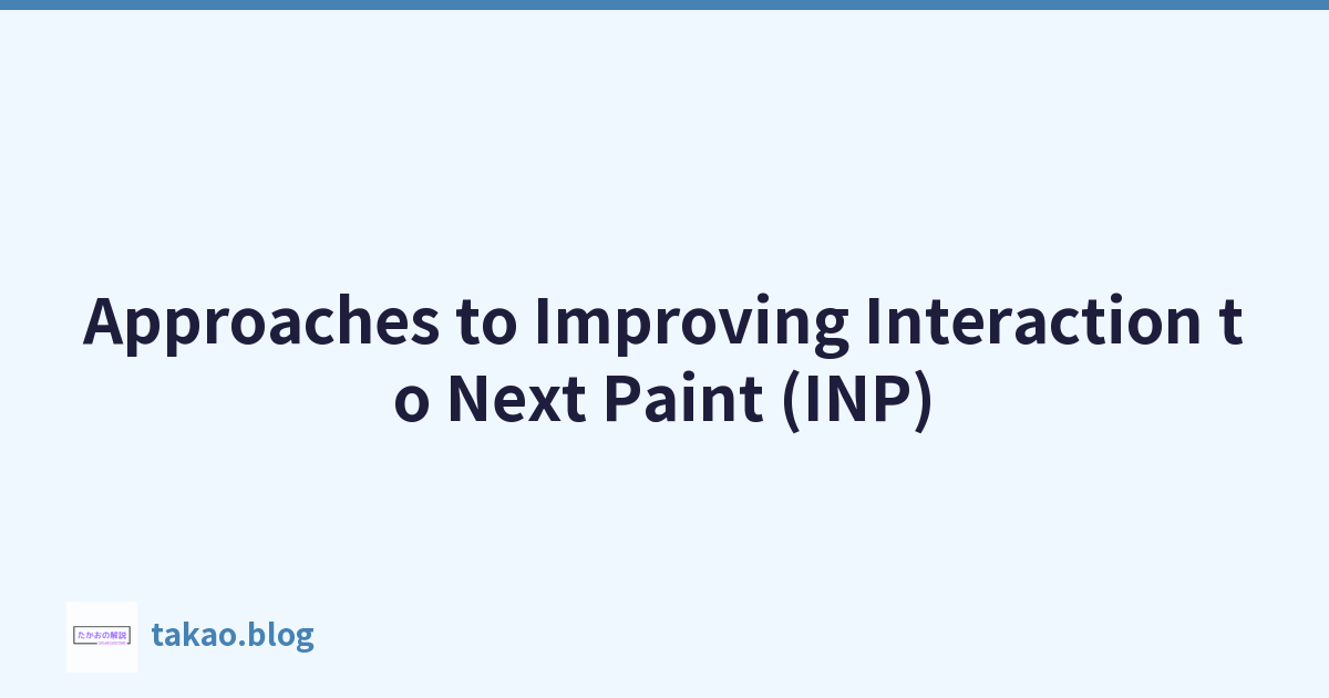 Approaches to Improving Interaction to Next Paint (INP)