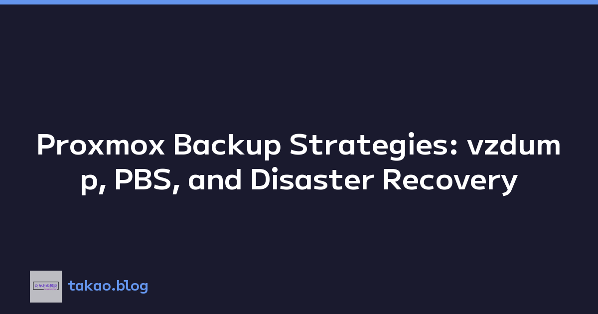 Proxmox Backup Strategies: vzdump, PBS, and Disaster Recovery