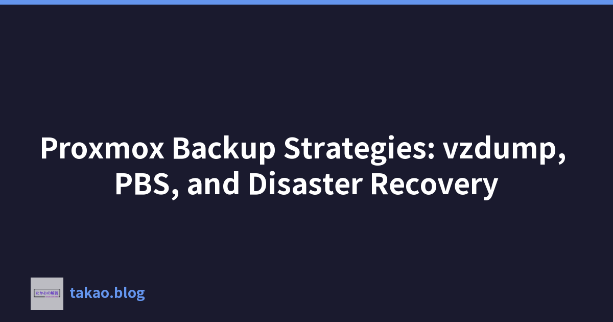 Proxmox Backup Strategies: vzdump, PBS, and Disaster Recovery