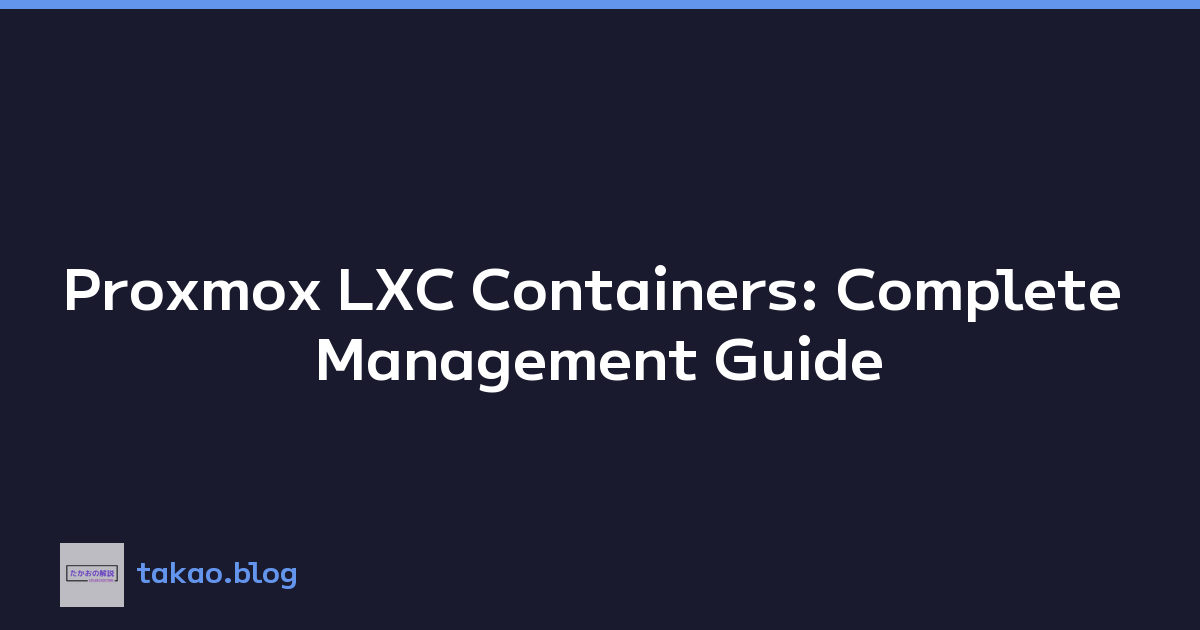 Proxmox LXC Containers: Complete Management Guide