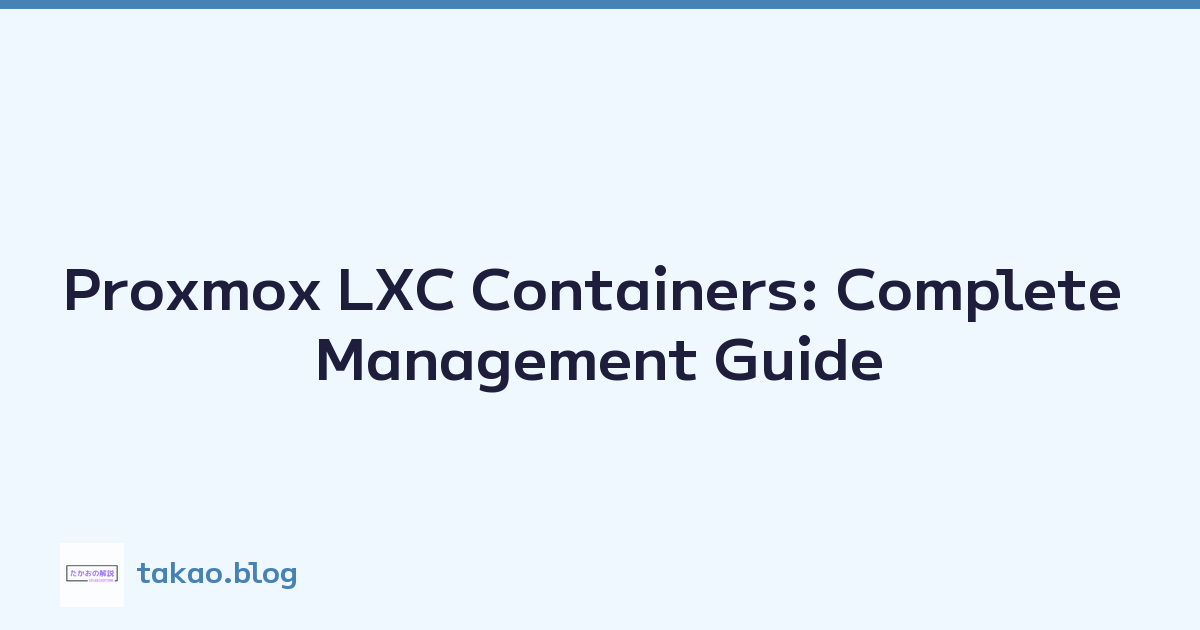 Proxmox LXC Containers: Complete Management Guide