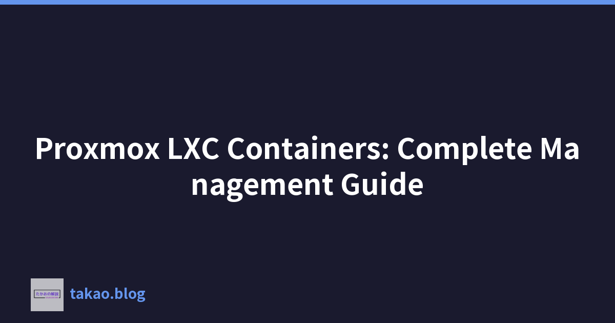 Proxmox LXC Containers: Complete Management Guide