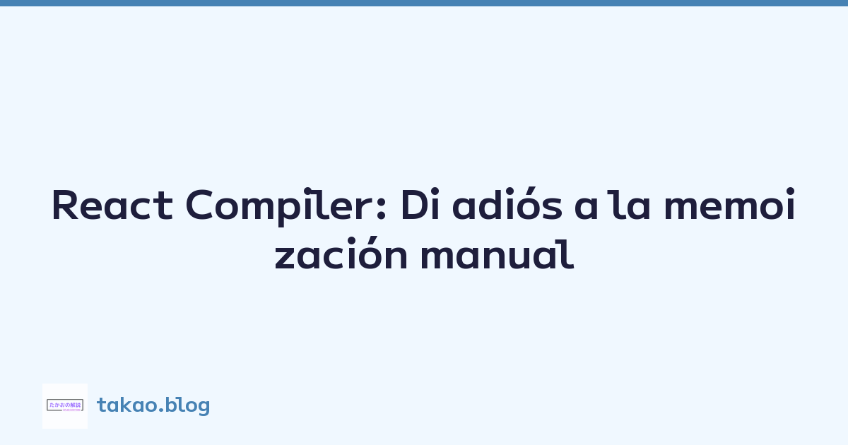 Featured image of post React Compiler: Di adiós a la memoización manual