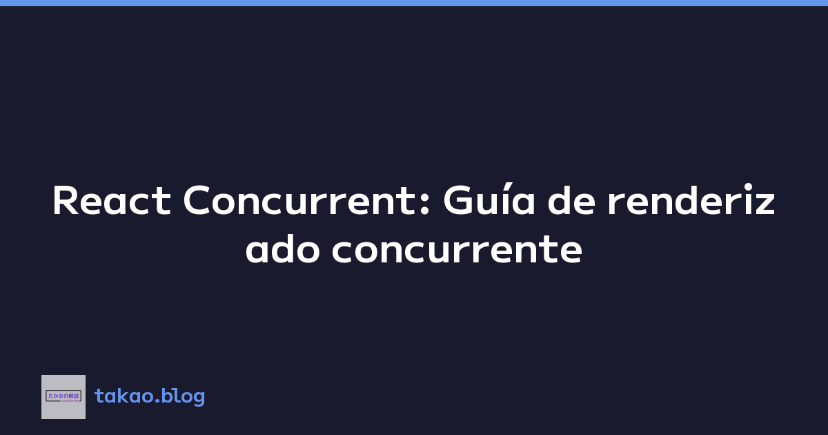 Featured image of post React Concurrent: Guía de renderizado concurrente