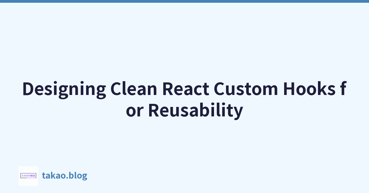 Designing Clean React Custom Hooks for Reusability