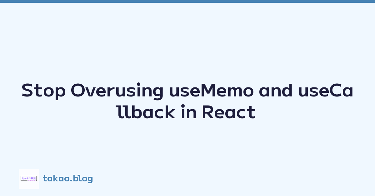Stop Overusing useMemo and useCallback in React