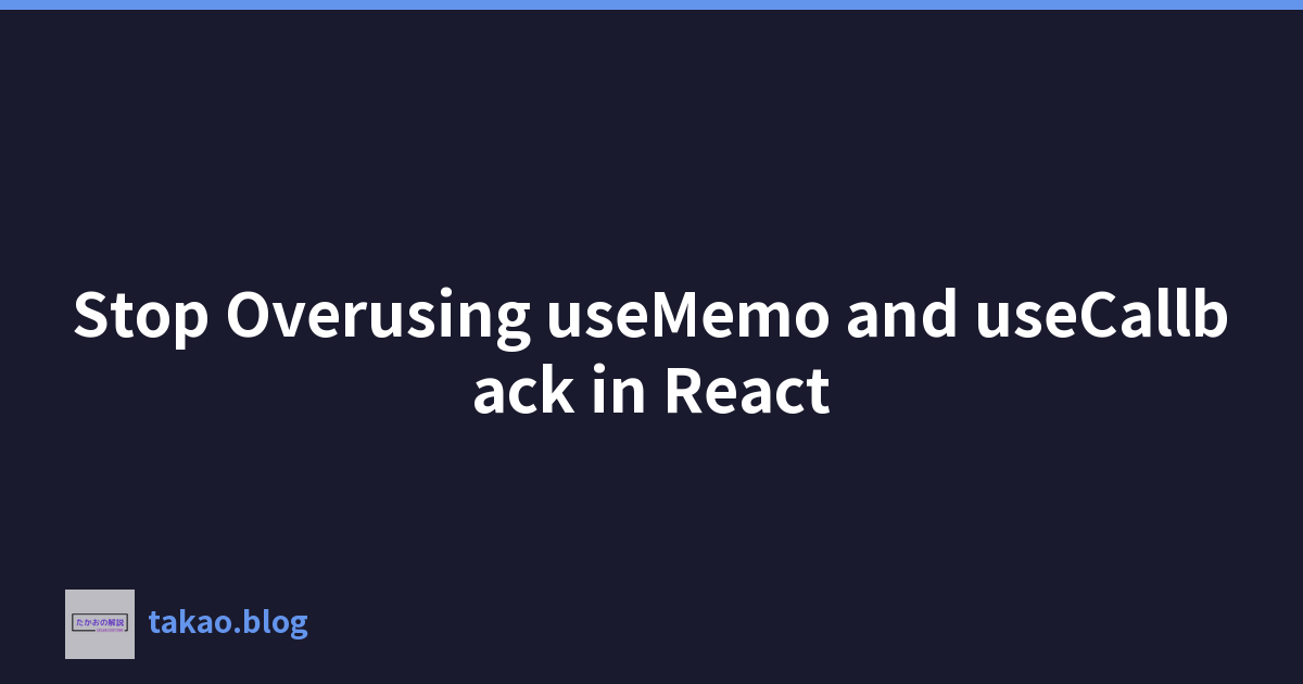Featured image of post 停止在 React 中过度使用 useMemo 和 useCallback