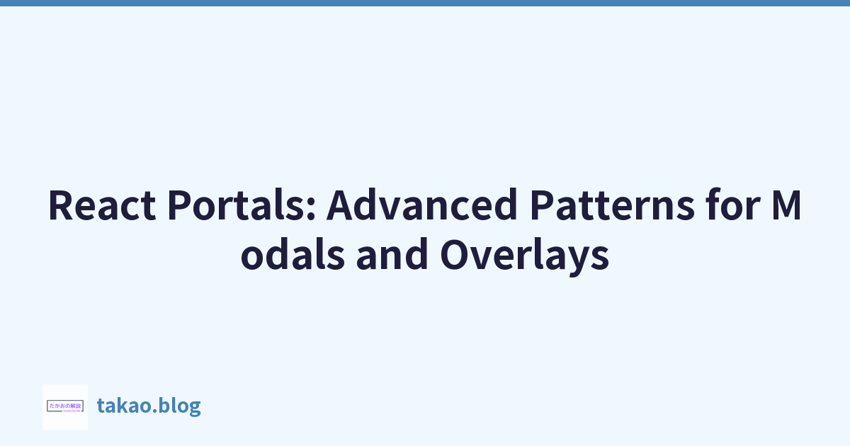 Featured image of post React Portals: Advanced Patterns for Modals and Overlays