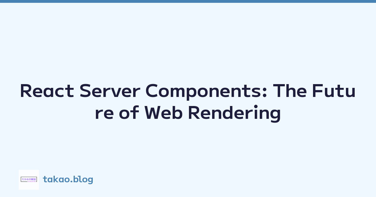 React Server Components: The Future of Web Rendering