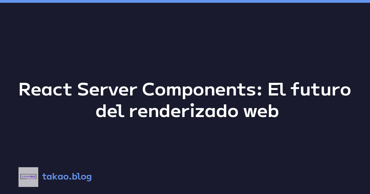 Featured image of post React Server Components: El futuro del renderizado web