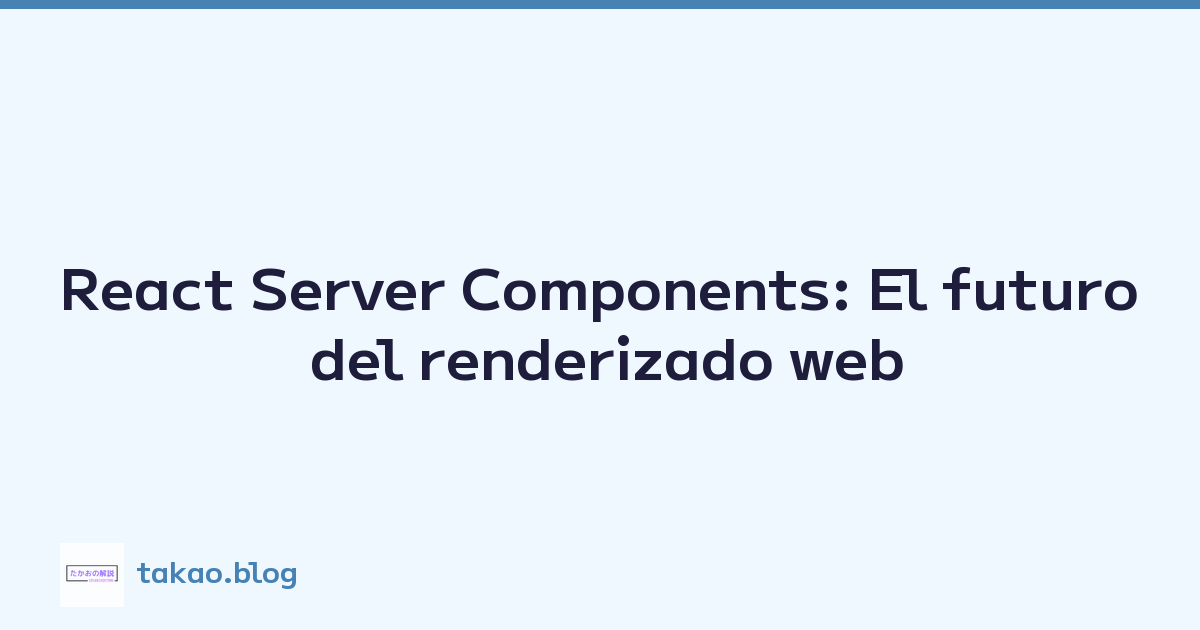 Featured image of post React Server Components: El futuro del renderizado web