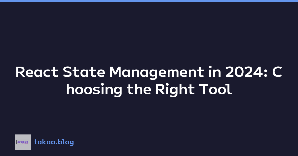 React State Management in 2024: Choosing the Right Tool