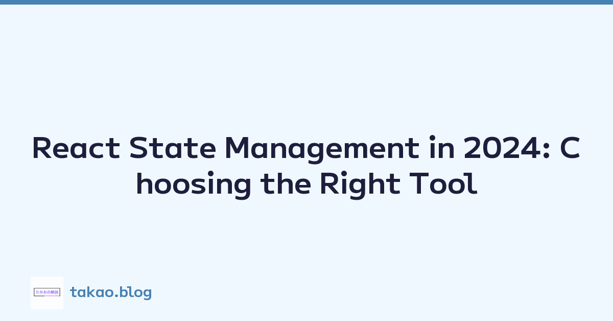 React State Management in 2024: Choosing the Right Tool