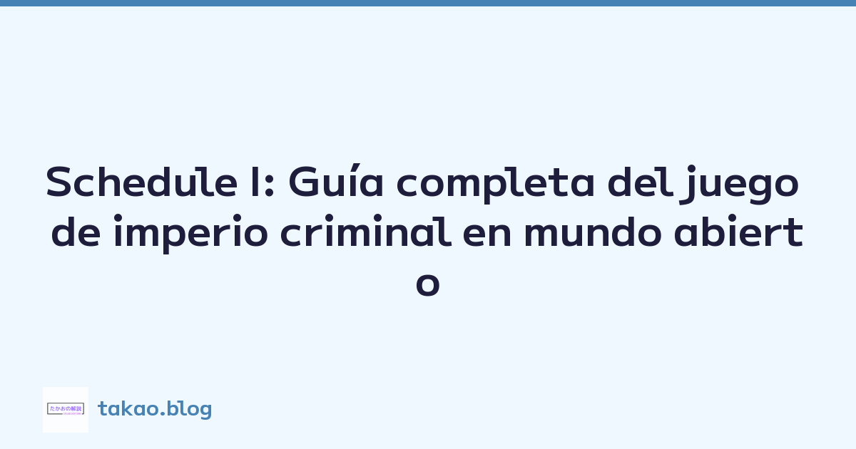 Schedule I: Guía completa del juego de imperio criminal en mundo abierto