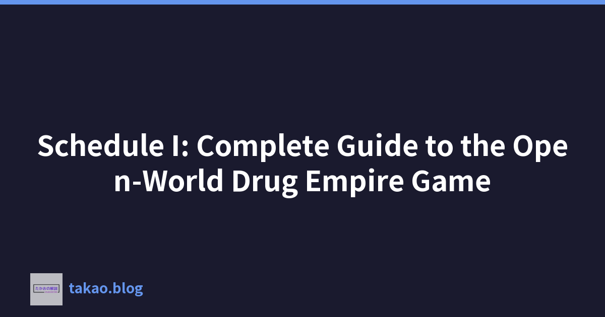 Schedule I: Complete Guide to the Open-World Drug Empire Game