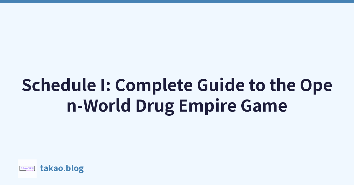 Schedule I: Complete Guide to the Open-World Drug Empire Game
