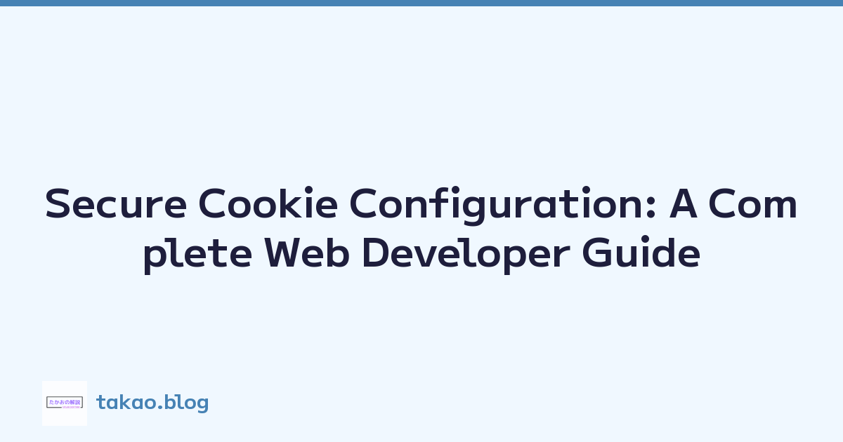 Secure Cookie Configuration: A Complete Web Developer Guide