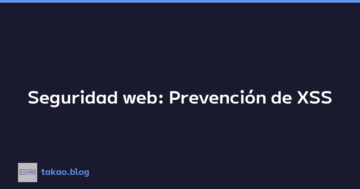 Seguridad web: Prevención de XSS
