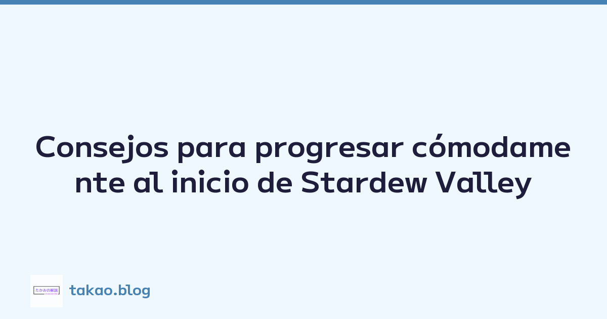 Consejos para progresar cómodamente al inicio de Stardew Valley