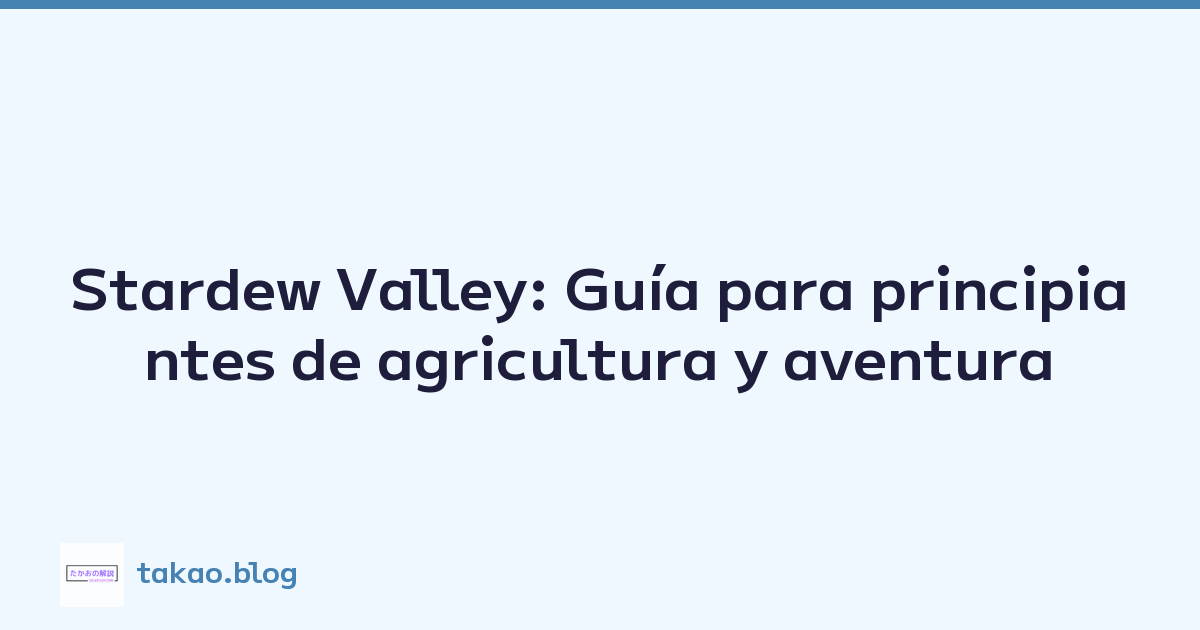 Stardew Valley: Guía para principiantes de agricultura y aventura