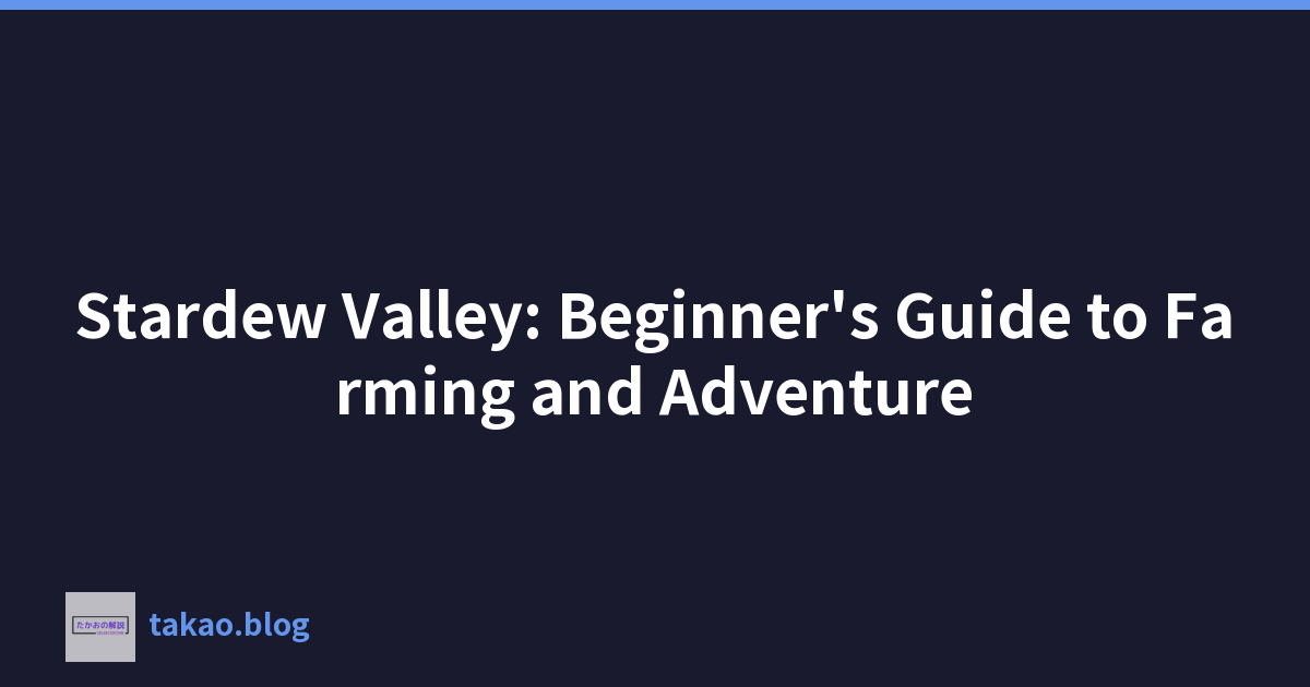 Stardew Valley: Beginner's Guide to Farming and Adventure