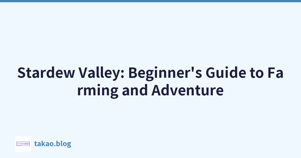 Stardew Valley: Beginner's Guide to Farming and Adventure