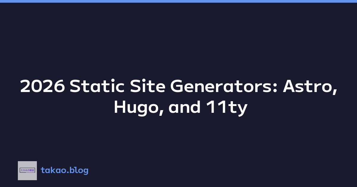 2026 Static Site Generators: Astro, Hugo, and 11ty