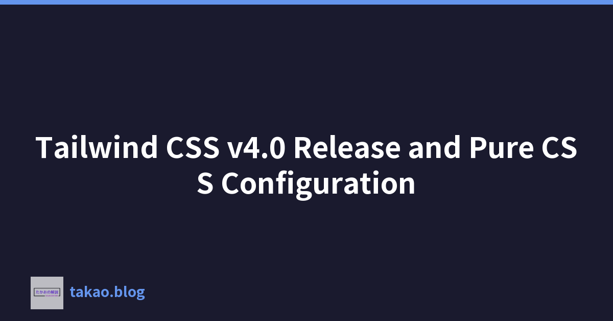 Featured image of post Tailwind CSS v4.0 Release and Pure CSS Configuration