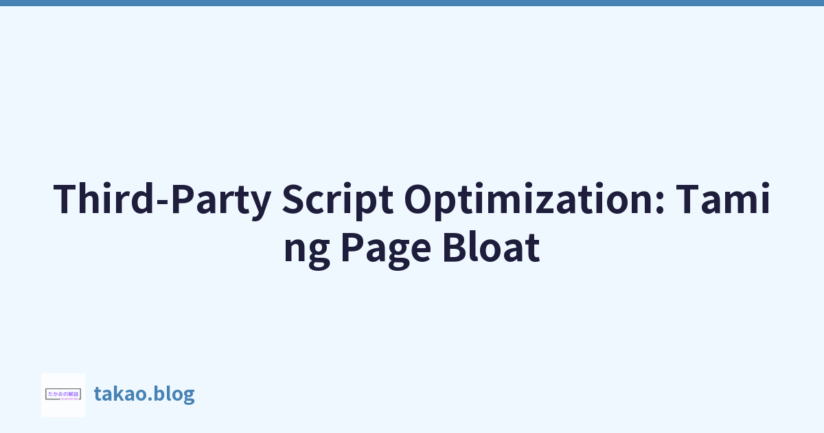 Featured image of post Third-Party Script Optimization: Taming Page Bloat