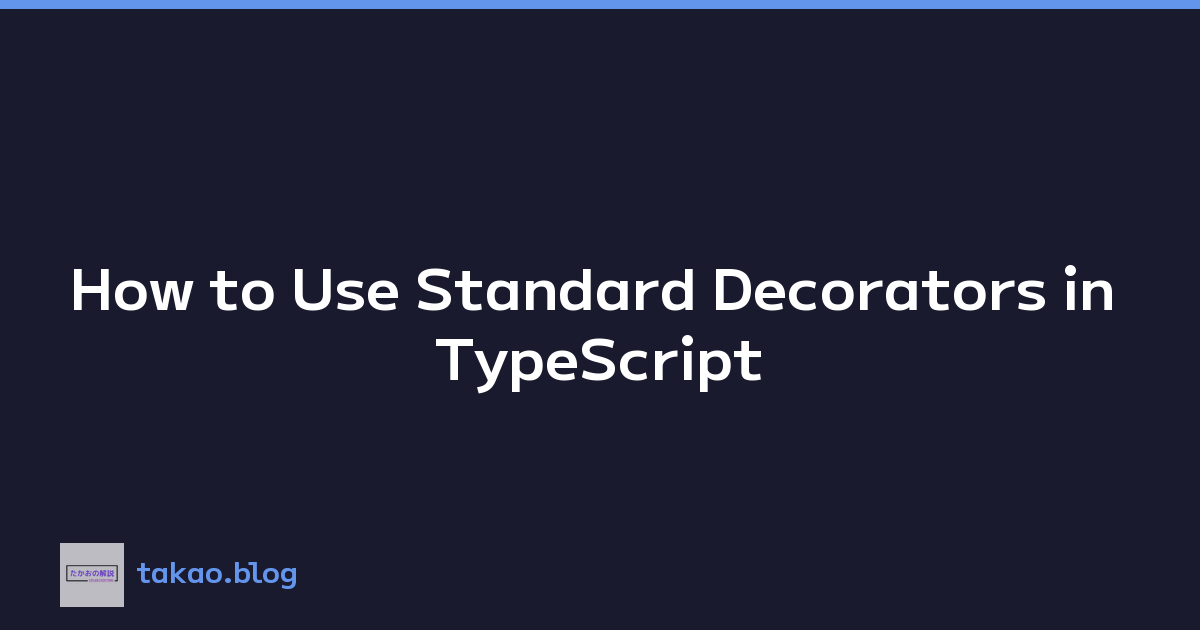 How to Use Standard Decorators in TypeScript