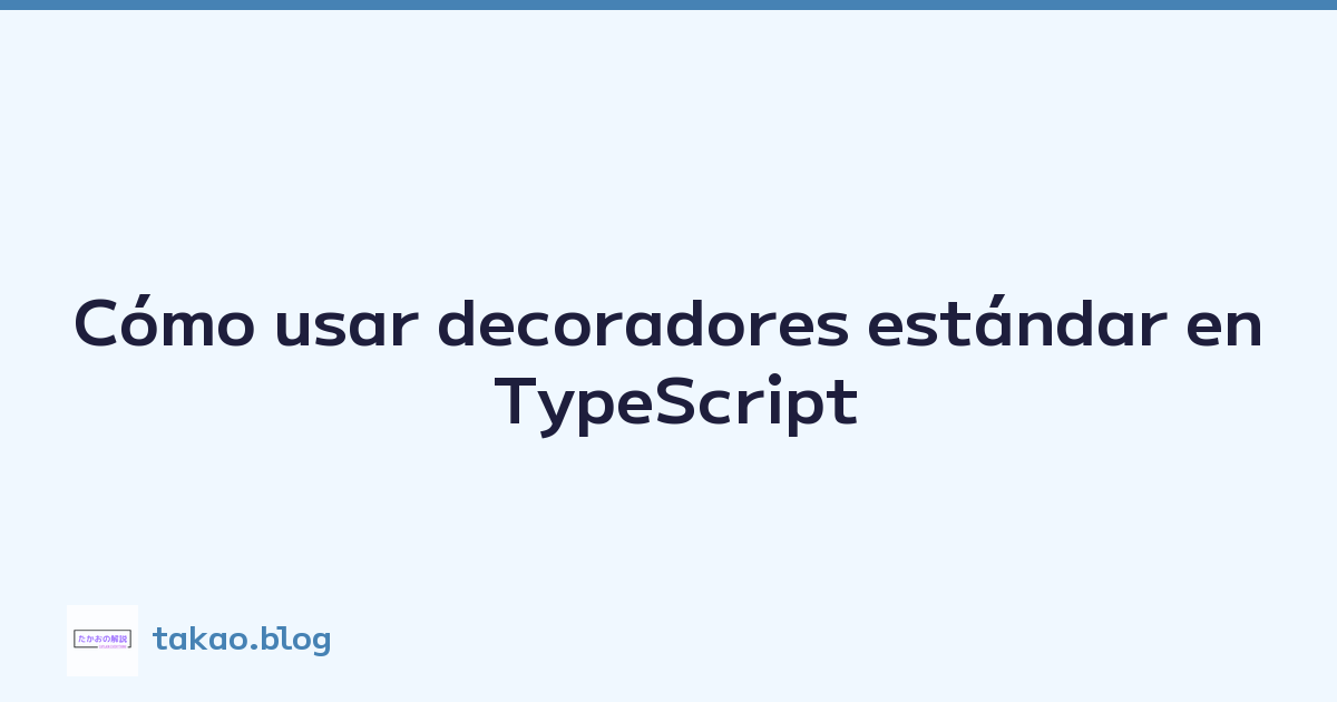 Cómo usar decoradores estándar en TypeScript