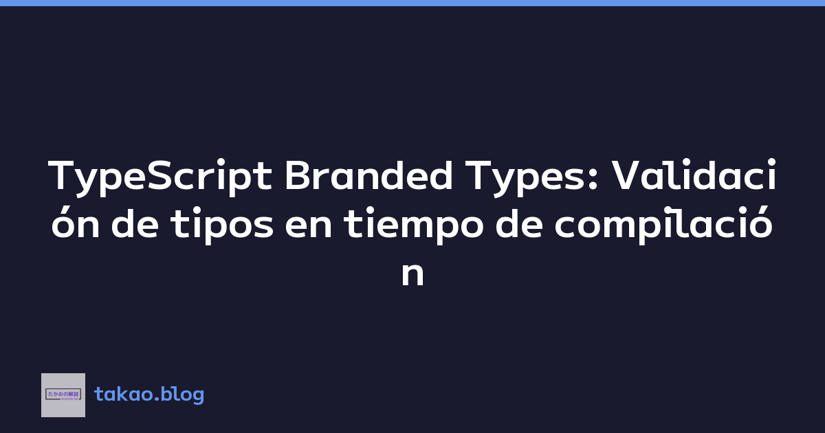Featured image of post TypeScript Branded Types: Validación de tipos en tiempo de compilación