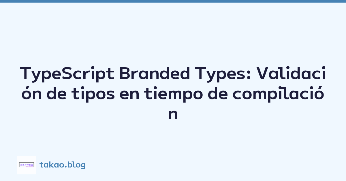 Featured image of post TypeScript Branded Types: Validación de tipos en tiempo de compilación