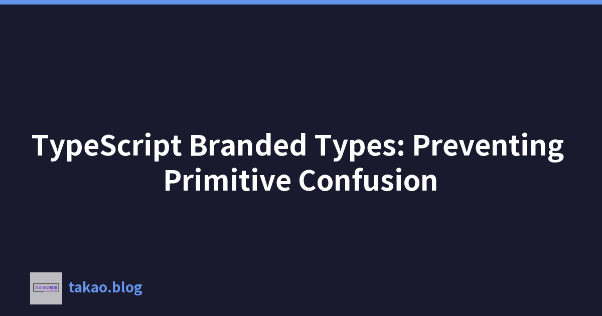 Featured image of post TypeScript Branded Types: Preventing Primitive Confusion