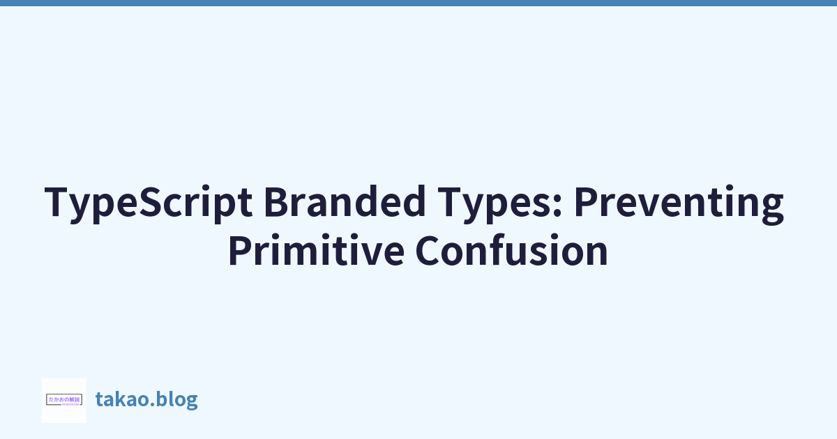 Featured image of post TypeScript Branded Types: Preventing Primitive Confusion