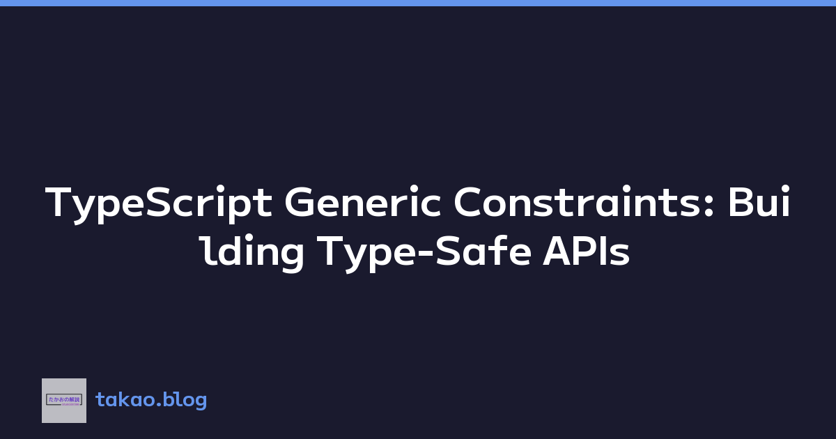 TypeScript Generic Constraints: Building Type-Safe APIs