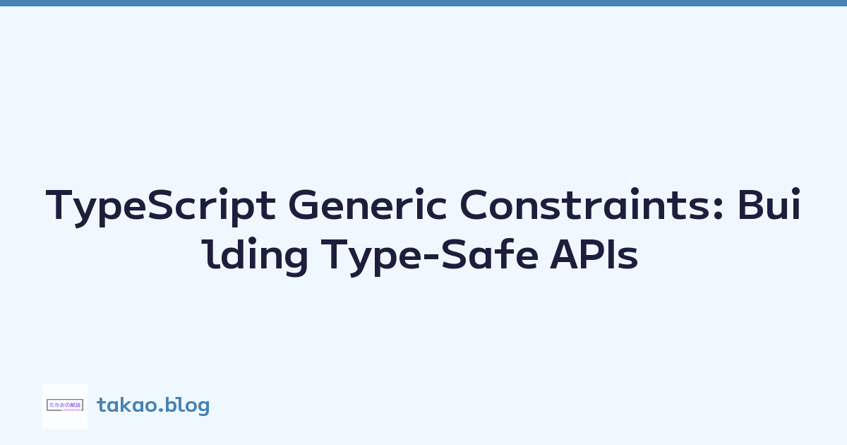 TypeScript Generic Constraints: Building Type-Safe APIs