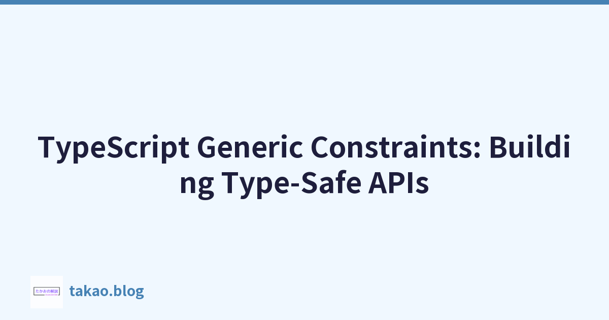 TypeScript Generic Constraints: Building Type-Safe APIs